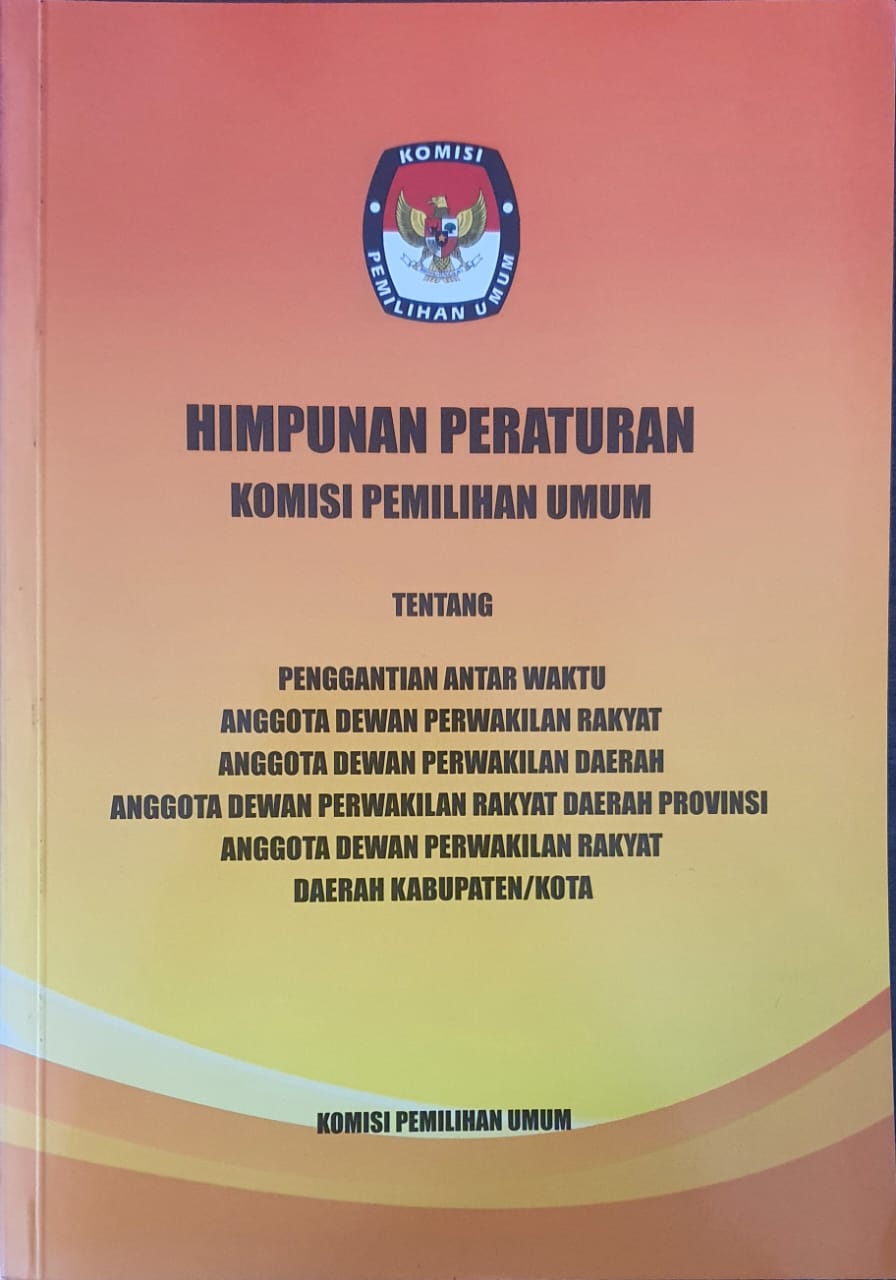 Himpunan Peraturan Komisi Pemilihan Umum Tentang Pengganti Antar Waktu Anggota Dewan Perwakilan Rakyat, Anggota Dewan Perwakilan Daerah, Anggota Dewan Perwakilan Rakyat Daerah Provinsi, Anggota Dewan Perwakilan Rakyat Daerah Kabupaten/Kota